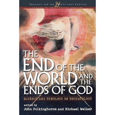 End of the World and the Ends of God - (Theology for the 21st Century) by  John C Polkinghorne (Paperback)