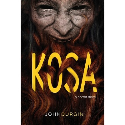 Kosa - by  John Durgin & Darklit Press (Paperback)