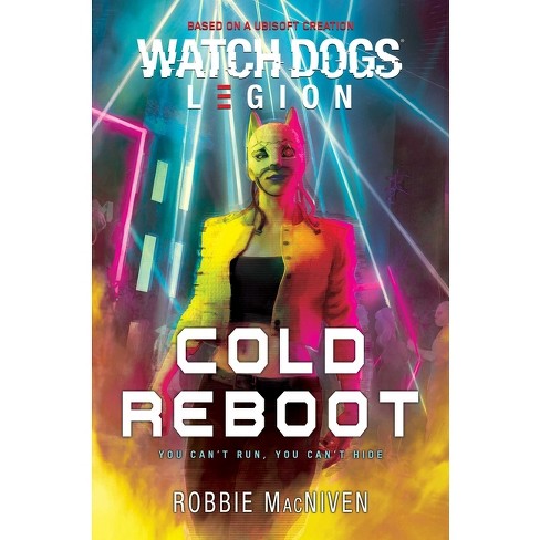 Watch Dogs Legion: Cold Reboot - (watch Dogs: Legion) By Robbie
