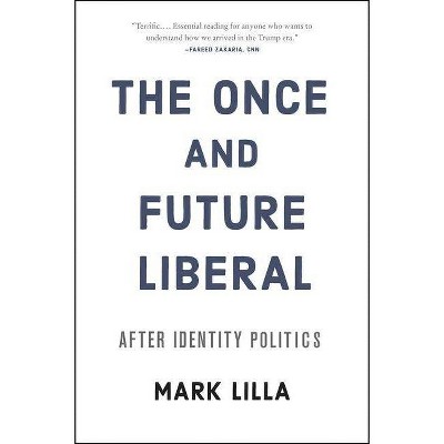  The Once and Future Liberal - by  Mark Lilla (Paperback) 