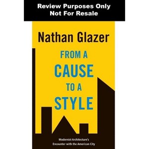 From a Cause to a Style - by  Nathan Glazer (Hardcover) - 1 of 1
