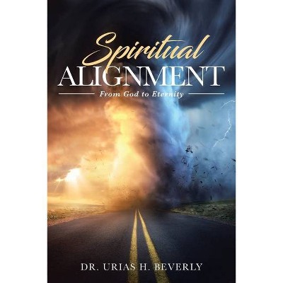 Spiritual Alignment - by  Urias H Beverly (Paperback)