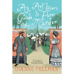 An Art Lover's Guide to Paris and Murder - (Countess of Harleigh Mystery) by Dianne Freeman - 1 of 1