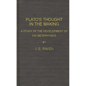 Plato's Thought in the Making - by  John E Raven & J E Raven & Lsi (Hardcover) - 1 of 1