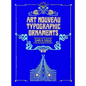 Art Nouveau Typographic Ornaments - (Dover Pictorial Archive) by  Dan X Solo (Paperback) - 1 of 1