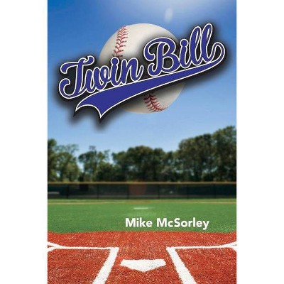 Twin Bill, 1 - (Whole New Ball Game) by  Mike McSorley (Paperback)