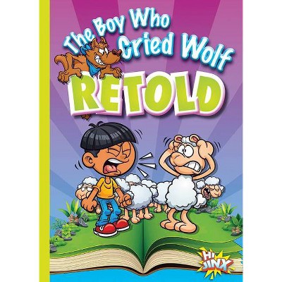 The Boy Who Cried Wolf Retold - (Aesop's Funny Fables) by  Eric Braun (Paperback)