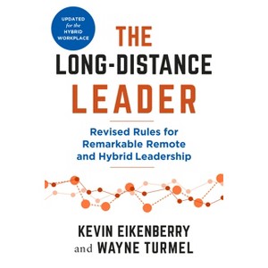 The Long-Distance Leader, Second Edition - (The Long-Distance Worklife) by  Kevin Eikenberry & Wayne Turmel (Paperback) - 1 of 1