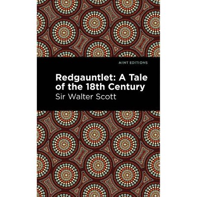 Redgauntlet: A Tale of the Eighteenth Century - (Mint Editions) by  Sir Walter Scott (Paperback)