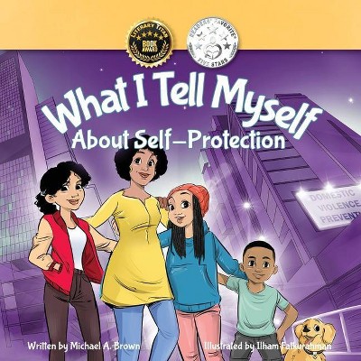 What I Tell Myself About Self-Protection - by  Michael A Brown (Paperback)