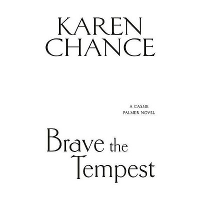 Brave the Tempest - (Cassie Palmer) by  Karen Chance (Paperback)