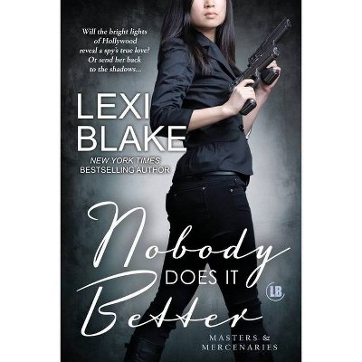 Nobody Does It Better - (Masters and Mercenaries) by  Lexi Blake (Paperback)