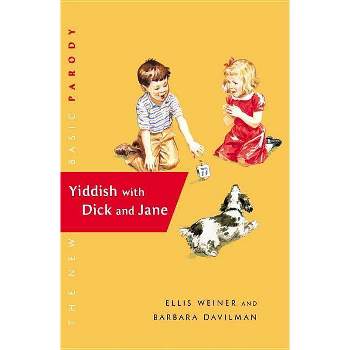 Yiddish with Dick and Jane - (Dick and Jane (Hardcover)) by  Ellis Weiner & Barbara Davilman (Hardcover)