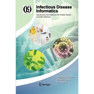 Infectious Disease Informatics - (Integrated Information Systems) by  Hsinchun Chen & Daniel Zeng & Ping Yan (Paperback) - 1 of 1
