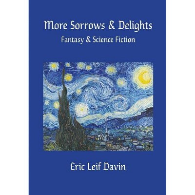 More Sorrows & Delights - by  Eric Leif Davin (Paperback)