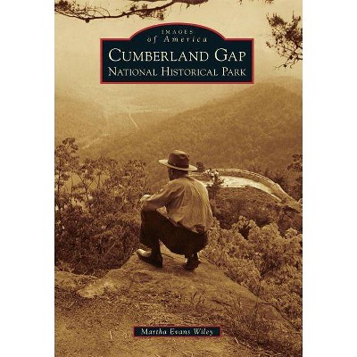 Cumberland Gap National Historical Park - (Images of America (Arcadia Publishing)) by  Martha Evans Wiley (Paperback)