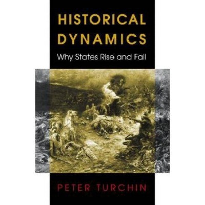 Historical Dynamics - (Princeton Studies in Complexity) by  Peter Turchin (Hardcover)