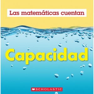 Capacidad (Las Matemáticas Cuentan): Capacity (Math Counts in Spanish) - (Math Counts, New and Updated) by Henry Pluckrose - 1 of 1