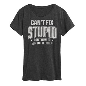 Women's - Instant message - Can't Fix Stupid Short Sleeve Graphic T-Shirt - 1 of 4