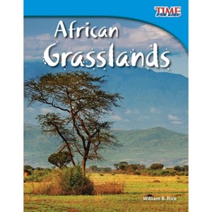 African Grasslands - (Time for Kids(r) Informational Text) 2nd Edition by  William B Rice & William Rice (Paperback) - 1 of 1