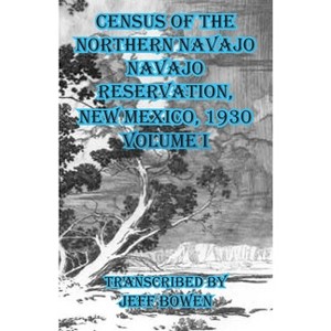 Census of the Northern Navajo Navajo Reservation, New Mexico, 1930 - (Paperback) - 1 of 1