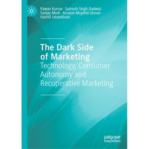 The Dark Side of Marketing - by  Pawan Kumar & Sumesh Singh Dadwal & Sanjay Modi & Arsalan Mujahid Ghouri & Hamid Jahankhani (Hardcover) - 1 of 1
