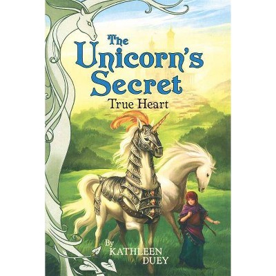 True Heart - (Unicorn's Secret) by  Kathleen Duey (Paperback)