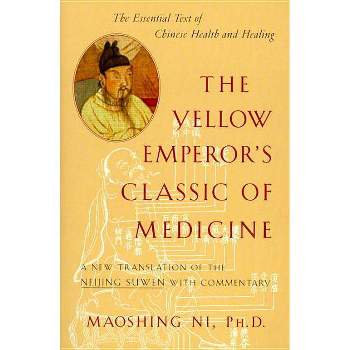 The Yellow Emperor's Classic of Medicine - by  Maoshing Ni (Paperback)