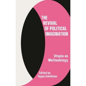 The Revival of Political Imagination - by  Teppo Eskelinen (Paperback) - 1 of 1