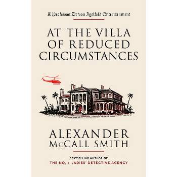 At the Villa of Reduced Circumstances - (Professor Dr Von Igelfeld) by  Alexander McCall Smith (Paperback)