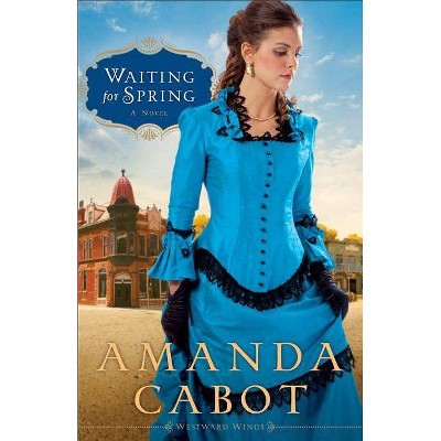 Waiting for Spring - (Westward Winds) by  Amanda Cabot (Paperback)