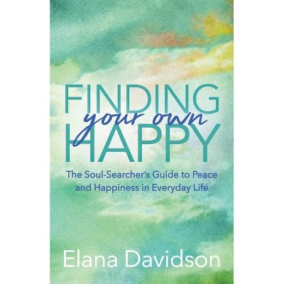 Finding Your Own Happy - by  Elana Davidson (Paperback)