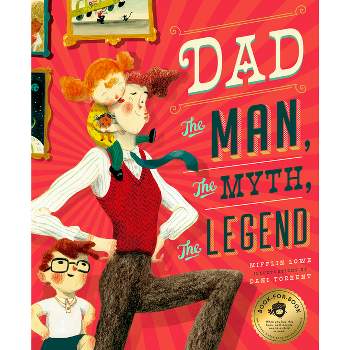 Dad: The Man, the Myth, the Legend - by  Mifflin Lowe (Hardcover)