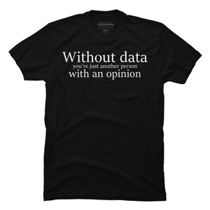 Men's Design By Humans Without Data You're Just A Person With a Opinion By ZeusSE T-Shirt - 1 of 2