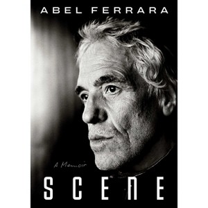 Scene - by  Abel Ferrara (Hardcover) - 1 of 1