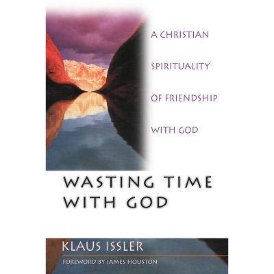 Wasting Time with God - by  Klaus Issler (Paperback)