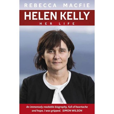 Helen Kelly - by  Rebecca Macfie (Paperback)