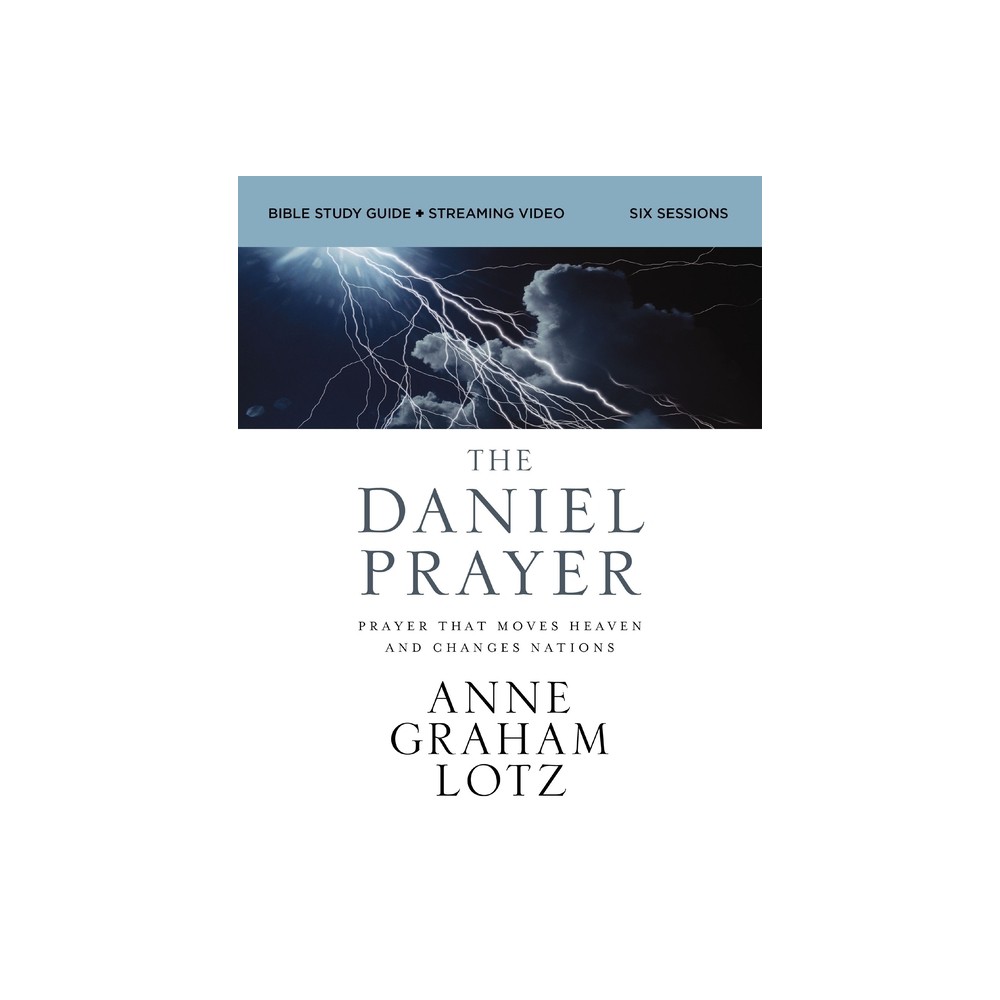 The Daniel Prayer Bible Study Guide Plus Streaming Video, Updated Edition - (Daniel Plan) by Anne Graham Lotz (Paperback)
