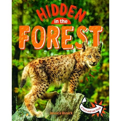 Animals Hidden in the Forest - (Animals Undercover) by  Jessica Rusick (Paperback)