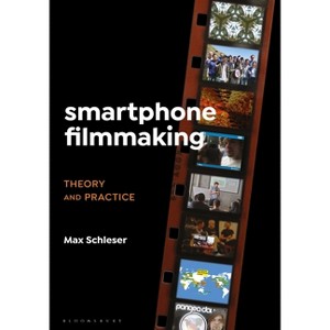 Smartphone Filmmaking - by  Max Schleser (Hardcover) - 1 of 1