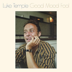 Luke Temple - Good Mood Fool - 1 of 1