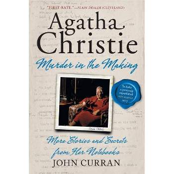 Agatha Christie: Murder in the Making - by  John Curran (Paperback)