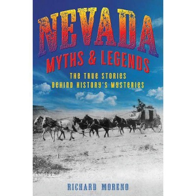 Nevada Myths and Legends - (Myths and Mysteries) 2nd Edition by  Richard Moreno (Paperback)