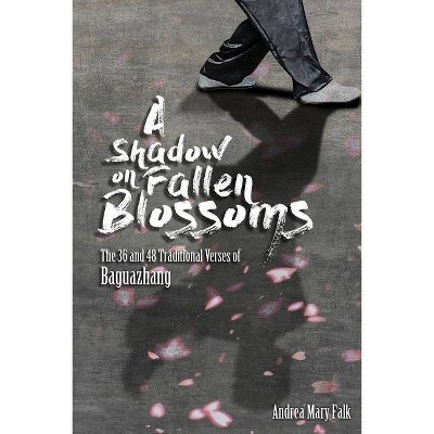 A Shadow On Fallen Blossoms - by  Andrea Falk (Paperback)