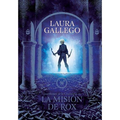 La Misión de Rox / All the Fairies in the Kingdom - (Guardianes de la Ciudadela) by  Laura Gallego (Paperback)