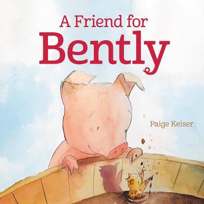 A Friend for Bently - by  Paige Keiser (Hardcover)