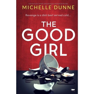 The Good Girl - by  Michelle Dunne (Paperback)