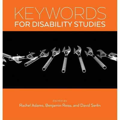 Keywords for Disability Studies - by  Rachel Adams & Benjamin Reiss & David Serlin (Paperback)