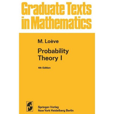 Probability Theory I - (Graduate Texts in Mathematics) 4th Edition by  M Loeve (Paperback)