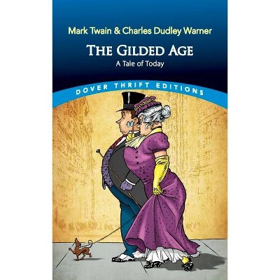 The Gilded Age - (Dover Thrift Editions) by  Mark Twain & Charles Dudley Warner (Paperback)